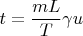 $t = \dfrac {mL}{T} \gamma u$
