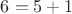 $6=5+1$