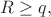 $R\ge q,$