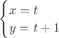 ${\begin{cases}x=t\\y=t+1\end{cases}$