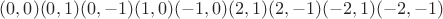$(0,0) (0,1) (0,-1) (1,0) (-1,0) (2,1) (2,-1) (-2,1) (-2,-1)$