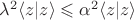 $\lambda^2\langle z|z\rangle\leqslant\alpha^2\langle z|z\rangle$