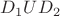 $D_1UD_2$