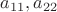 $a_{11}, a_{22}