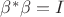 $\beta^*\beta=I$