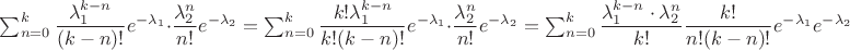 $\sum_{n=0}^{k}\dfrac{\lambda_1^{k-n}}{(k-n)!}e^{-\lambda_1} \cdot \dfrac{\lambda_2^n}{n!}e^{-\lambda_2}=\sum_{n=0}^{k}\dfrac{k!\lambda_1^{k-n}}{k!(k-n)!}e^{-\lambda_1} \cdot \dfrac{\lambda_2^n}{n!}e^{-\lambda_2}=\sum_{n=0}^{k}\dfrac{\lambda_1^{k-n}\cdot \lambda_2^n}{k!}\dfrac{k!}{n!(k-n)!}e^{-\lambda_1}e^{-\lambda_2}$