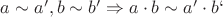 $a \sim a', b \sim b' \Rightarrow a\cdot b \sim a' \cdot b` $