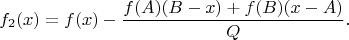 $$f_2(x)=f(x)-\frac{f(A)(B-x)+f(B)(x-A)}{Q}.$$