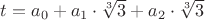 $t=a_0+a_1\cdot\sqrt[3]{3}+a_2\cdot\sqrt[3]{3}$