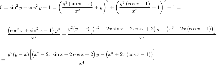\begin{align*}
&0=\sin^2{y}+\cos^2{y}-1=\left(\dfrac{y^2\left(\sin{x}-x\right)}{x^2}+y\right)^2 + \left(\dfrac{y^2\left(\cos{x}-1\right)}{x^2}+1\right)^2 - 1=\\\\
&=\dfrac{\left(\cos^2{x}+\sin^2{x}-1\right)y^4}{x^4} + \dfrac{y^2(y-x)\Bigl[\left(x^2-2x\sin{x}-2\cos{x}+2\right)y-\left(x^3+2x\left(\cos{x}-1\right)\right)\Bigr]}{x^4}=\\\\
&=\dfrac{y^2(y-x)\Bigl[\left(x^2-2x\sin{x}-2\cos{x}+2\right)y-\left(x^3+2x\left(\cos{x}-1\right)\right)\Bigr]}{x^4}
\end{align*}