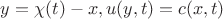$y=\chi(t)-x, u(y,t)=c(x,t)$