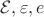 $\mathcal{E},\varepsilon,e$