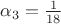 $\alpha_3=\frac{1}{18}$