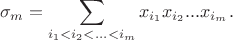 $$\sigma_m =\sum_{i_1<i_2<...<i_m} x_{i_1}x_{i_2}...x_{i_m}. $$