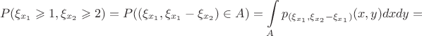 $$P(\xi_{x_1}\geqslant 1,\xi_{x_2}\geqslant 2)=P((\xi_{x_1},\xi_{x_1}-\xi_{x_2})\in A)=\int\limits_A p_{(\xi_{x_1},\xi_{x_2}-\xi_{x_1})}(x,y)dxdy=$$