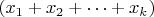 $(x_1+x_2 + \dots +x_k)$