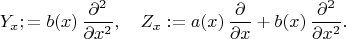 $$Y_x ;= b (x) \, \frac{\partial^2}{\partial x^2} , \quad
Z_x :=  a (x) \, \frac{\partial}{\partial x} +b (x) \, \frac{\partial^2}{\partial x^2} . $$