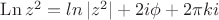 $\operatorname{Ln}z^{2}=ln\,|z^{2}|+2i\phi+2\pi ki$
