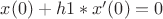 $x(0)+h1*x'(0)=0$