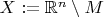 $X:= \mathbb{R}^n \setminus M$