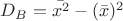 $D_B=\bar {x^2}-(\bar x)^2$