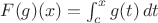 $F(g)(x) = \int_c^x g(t)\,dt$