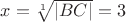 $x=\sqrt[1]{|BC|}=3$