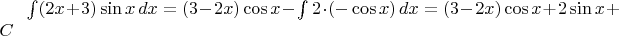 $\int (2x+3)\sin x\,dx = (3-2x)\cos x-\int 2\cdot (-\cos x)\,dx=(3-2x)\cos x+2\sin x+C$
