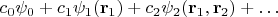 $c_0\psi_0+c_1\psi_1(\mathbf{r}_1)+c_2\psi_2(\mathbf{r}_1,\mathbf{r}_2)+\ldots$