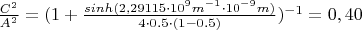 $\frac{C^2}{A^2}=(1+\frac{sinh(2,29115 \cdot 10^9 m^{-1} \cdot 10^{-9}m)}{4 \cdot 0.5 \cdot (1-0.5)})^{-1}=0,40$