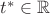 $t^*\in\mathbb{R}$