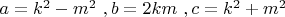 $a=k^2-m^2 \ , b=2km \ , c=k^2+m^2$