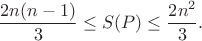 $$
\frac{2n(n-1)}{3}\le S(P)\le\frac{2n^2}{3}.
$$