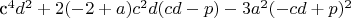 $$$c^4 d^2 + 2 (-2 + a) c^2 d (c d - p) - 3 a^2 (-c d + p)^2 $$$
