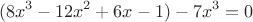 $$(8x^3-12x^2+6x-1) -7x^3=0$$