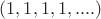 $(1,1,1,1,....)$