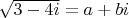 $\sqrt{3-4i}=a+bi$