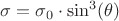 $ \sigma = \sigma_ {0} \cdot \sin ^ 3 (\theta) $