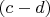 $(c-d)$