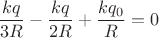$\dfrac{kq}{3R}-\dfrac{kq}{2R}+\dfrac{kq_0}{R}=0$ $\dfrac{kq}{3R}-\dfrac{kq}{2R}+\dfrac{kq_0}{R}=0$