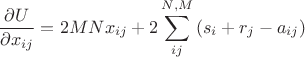 \[
\frac{{\partial U}}
{{\partial x_{ij} }} = 2MNx_{ij}  + 2\sum\limits_{ij}^{N,M} {\left( {s_i  + r_j  - a_{ij} } \right)} 
\]
