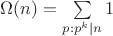 $\Omega(n)=\sum\limits_{p:p^k\mid n}1$
