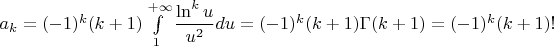 $a_k=(-1)^k(k+1)\int\limits_1^{+\infty}\dfrac{\ln^ku}{u^2}du=(-1)^k(k+1)\Gamma(k+1)=(-1)^k(k+1)!$