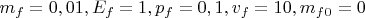 $m_f = 0,01, E_f = 1, p_f = 0,1, v_f = 10, m_f_0 = 0