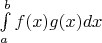 $\int\limits_{a}^{b}f(x)g(x)dx$