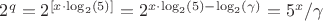 $2^q=2^{\left[x\cdot \log_2(5)\right]}=2^{x\cdot \log_2(5)-\log_2(\gamma)}=5^x/\gamma$