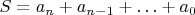 $S=a_n + a_{n-1}+\ldots +a_0$