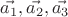 $\vec{a_1},\vec{a_2},\vec{a_3}$