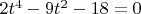 $\[2{t^4} - 9{t^2} - 18 = 0\]$