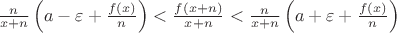 $\frac{n}{x+n}\left(a-\varepsilon+\frac{f(x)}{n}\right) < \frac{f(x+n)}{x+n} < \frac{n}{x+n}\left(a+\varepsilon+\frac{f(x)}{n}\right)$